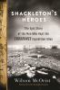 Go to record Shackleton's heroes : the epic story of the men who kept t...