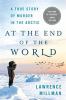 Go to record At the end of the world : a true story of murder in the Ar...