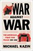 Go to record War against war : the American fight for peace, 1914-1918
