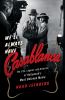 Go to record We'll always have Casablanca : the life, legend, and after...