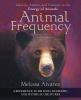 Go to record Animal frequency : identify, attune, and connect to the en...