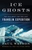 Go to record Ice ghosts : the epic hunt for the lost Franklin expedition