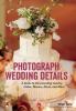 Go to record Photograph wedding details : a guide to documenting jewelr...