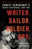 Go to record Writer, sailor, soldier, spy : Ernest Hemingway's secret a...