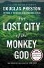 Go to record The Lost City of the Monkey God : a true story