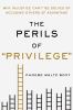 Go to record The perils of "privilege" : why injustice can't be solved ...