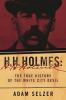 Go to record H.H. Holmes : the true history of the White City Devil