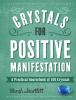 Go to record Crystals for positive manifestation : a practical sourcebo...