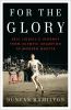 Go to record For the glory : Eric Liddell's journey from Olympic champi...