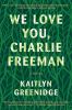 Go to record We love you, Charlie Freeman : [a novel]