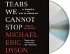 Go to record Tears we cannot stop : [a sermon to white America]