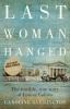 Go to record Last woman hanged : the terrible, true stoty of Louisa Col...