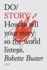 Go to record Do story : how to tell your story so the world listens