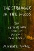 Go to record The stranger in the woods : the extraordinary story of the...