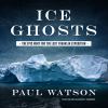 Go to record Ice ghosts : the epic hunt for the lost Franklin Expedition