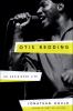 Go to record Otis Redding : an unfinished life