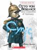 Go to record Otto von Bismarck : Iron Chancellor of Germany