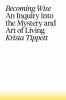 Go to record Becoming wise : an inquiry into the mystery and art of liv...