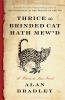 Go to record Thrice the brinded cat hath mew'd : a Flavia de Luce novel