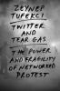Go to record Twitter and tear gas : the power and fragility of networke...