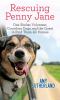 Go to record Rescuing Penny Jane : one shelter volunteer, countless dog...