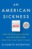 Go to record An American sickness : how healthcare became big business ...