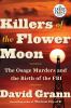 Go to record Killers of the Flower Moon : the Osage murders and the bir...