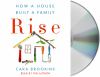 Go to record Rise : how a house built a family : a memoir
