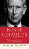 Go to record Prince Charles : the passions and paradoxes of an improbab...