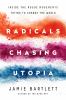 Go to record Radicals chasing Utopia : inside the rogue movements tryin...