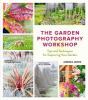 Go to record The garden photography workshop : tips and techniques for ...