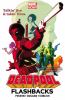 Go to record Deadpool. Flashbacks