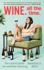 Go to record Wine. All the time. : the casual guide to confident drinking