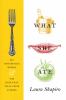 Go to record What she ate : six remarkable women and the food that tell...