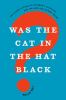 Go to record Was the Cat in the Hat Black? : the hidden racism of child...