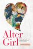 Go to record Alter girl : walking away from religion into the heart of ...