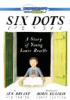Go to record Six dots : a story of young Louis Braille