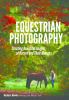 Go to record Equestrian photography : creating beautiful images of hors...