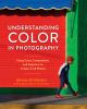 Go to record Understanding color in photography : using color, composit...