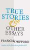 Go to record True stories & other essays