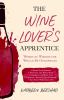 Go to record The wine lover's apprentice : words of wisdom for would-be...