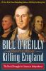 Go to record Killing England  : the brutal struggle for American indepe...