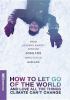 Go to record How to let go of the world and love all the things climate...
