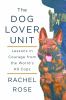 Go to record The dog lover unit : lessons in courage from the world's K...