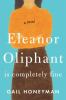 Go to record Eleanor Oliphant is completely fine : [a novel]