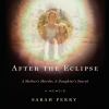 Go to record After the eclipse : a mother's murder, a daughter's search...