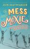 Go to record Of mess and moxie : wrangling delight out of this wild and...