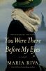 Go to record You were there before my eyes : a novel