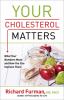 Go to record Your cholesterol matters : what your numbers mean and how ...