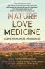 Go to record Nature love medicine : essays on wildness and wellness